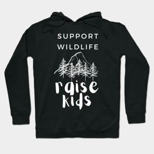 Support Wildlife Raise Kids Hoodie